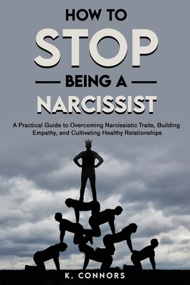 How to Stop Being a Narcissist: A Practical Gui... B0D5MS45QK Book Cover