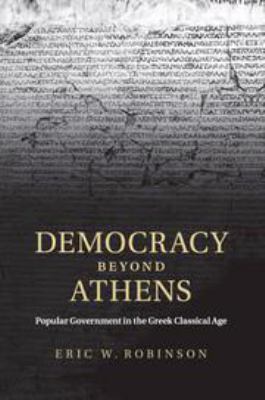 Democracy Beyond Athens: Popular Government in ... 0511977522 Book Cover