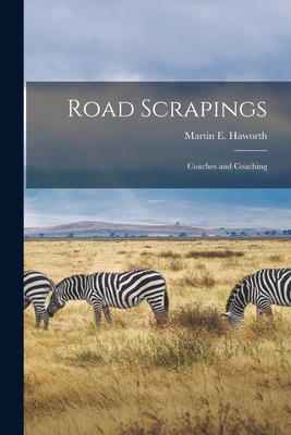 Road Scrapings: Coaches and Coaching B0BQCJQXHC Book Cover