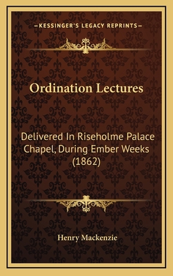 Ordination Lectures: Delivered In Riseholme Pal... 1165619520 Book Cover
