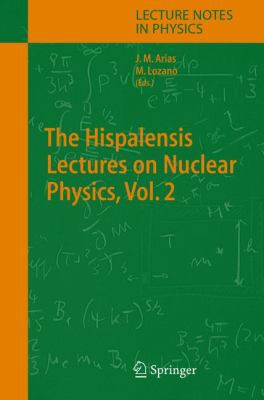 The Hispalensis Lectures on Nuclear Physics 3540225129 Book Cover