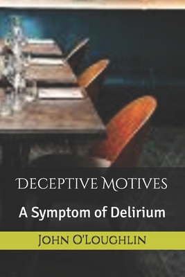 Deceptive Motives: A Symptom of Delirium 1500177121 Book Cover