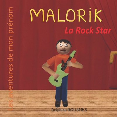 Malorik la Rock Star: Les aventures de mon prénom [French] B0B2HGHPK1 Book Cover