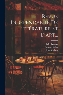Revue Indépendante De Littérature Et D'art... [French] 1022327704 Book Cover