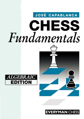 Chess Fundamentals (Algebraic) 1857440730 Book Cover