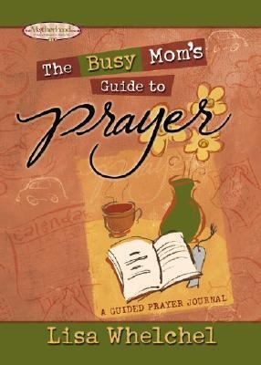 Busy Mom's Guide Prayer: A Guided Prayer Journa... 1582294380 Book Cover