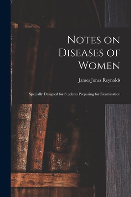 Notes on Diseases of Women: Specially Designed ... 1015345972 Book Cover