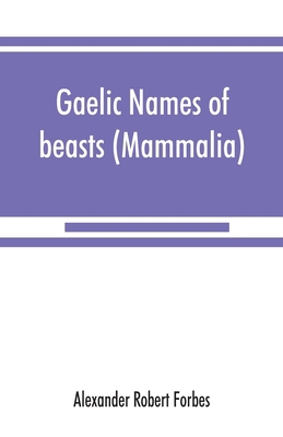 Gaelic names of beasts (Mammalia), birds, fishe... 9353867819 Book Cover