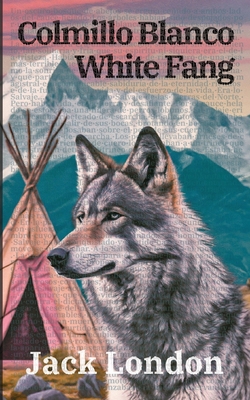 Colmillo Blanco - White Fang [Spanish] 1836470037 Book Cover