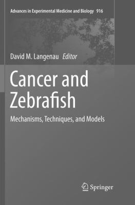 Cancer and Zebrafish: Mechanisms, Techniques, a... 3319808605 Book Cover