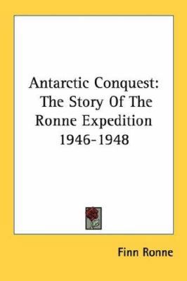 Antarctic Conquest: The Story Of The Ronne Expe... 1430481358 Book Cover