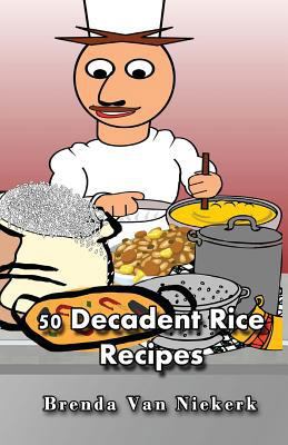 50 Decadent Rice Recipes 1508659222 Book Cover