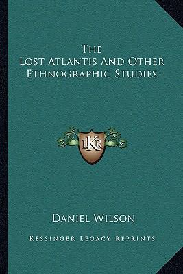 The Lost Atlantis And Other Ethnographic Studies 1162960612 Book Cover