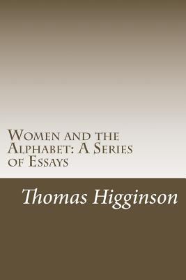 Women and the Alphabet: A Series of Essays 1502368013 Book Cover