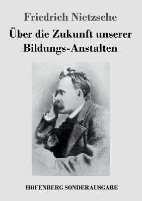 Über die Zukunft unserer Bildungs-Anstalten [German] 3743721511 Book Cover