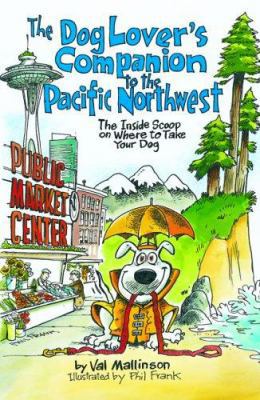 The Dog Lover's Companion to the Pacific Northw... 1566917735 Book Cover