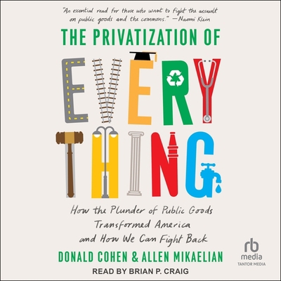 The Privatization of Everything: How the Plunde... B0C6P5WRSH Book Cover