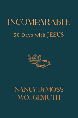 Incomparable: 50 Days with Jesus 080242953X Book Cover