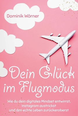 Dein Glück im Flugmodus [German] B0FT91HDWS Book Cover