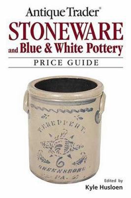 Antique Trader Stoneware and Blue & White Potte... 0896891356 Book Cover