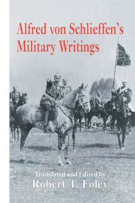 Alfred Von Schlieffen's Military Writings (Mili... 0714649996 Book Cover