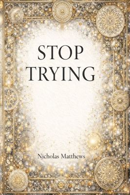 Stop Trying: Why Effort Is the Reason Change Fe... B0GDV9DPXV Book Cover
