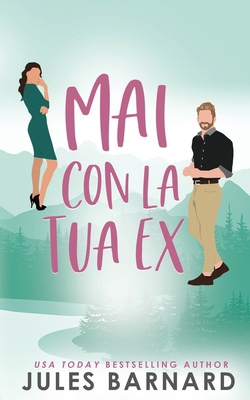 Mai Con la Tua Ex [Italian] 1960648586 Book Cover