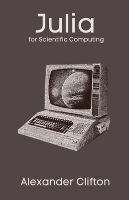 Julia for Scientific Computing B0DP64562W Book Cover