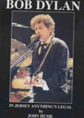 Bob Dylan: In Jersey Anything's Legal 0952745135 Book Cover