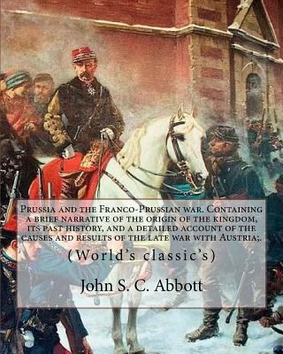 Prussia and the Franco-Prussian war. Containing... 1978271654 Book Cover