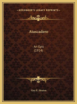 Atascadero: An Epic (1914) 1169515827 Book Cover
