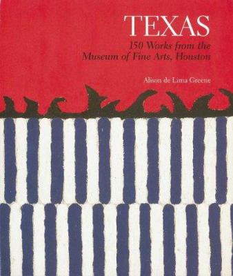 Texas: 150 Works from the Museum of Fine Arts, ... 0810967065 Book Cover