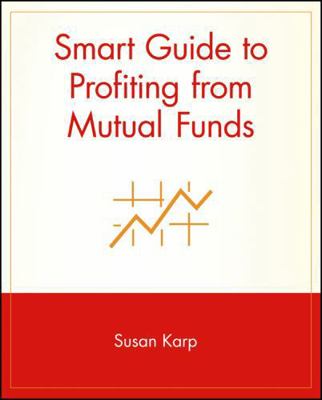 Smart Guide to Profiting from Mutual Funds 0471296090 Book Cover