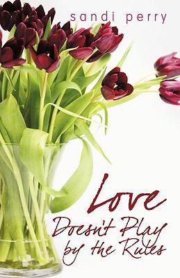 Love Doesn't Play by the Rules 1450202055 Book Cover