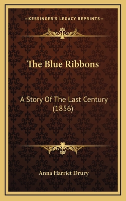 The Blue Ribbons: A Story Of The Last Century (... 1167266358 Book Cover