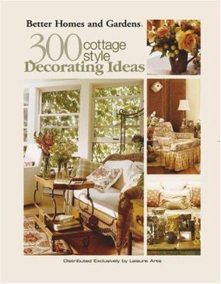 Better Homes and Gardens: 300 Cottage Style Dec... 1574864262 Book Cover