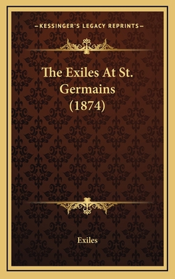 The Exiles At St. Germains (1874) 1166238822 Book Cover