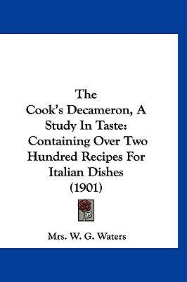 The Cook's Decameron, A Study In Taste: Contain... 1120793971 Book Cover