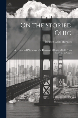 On the Storied Ohio; an Historical Pilgrimage o... 1021793329 Book Cover