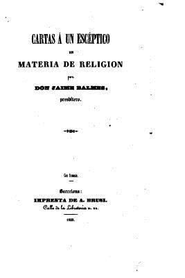 Cartas á un escéptico en materia de religión [Spanish] 1530343305 Book Cover