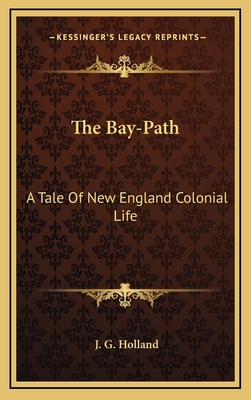 The Bay-Path: A Tale of New England Colonial Life 1163742538 Book Cover