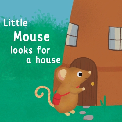 Little Mouse looks for a house B09NSXW82L Book Cover