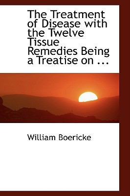 The Treatment of Disease with the Twelve Tissue... 0554459698 Book Cover