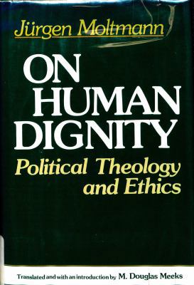 On human dignity: Political theology and ethics 0800607155 Book Cover
