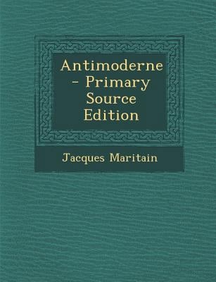 Antimoderne - Primary Source Edition [French] 1293825247 Book Cover