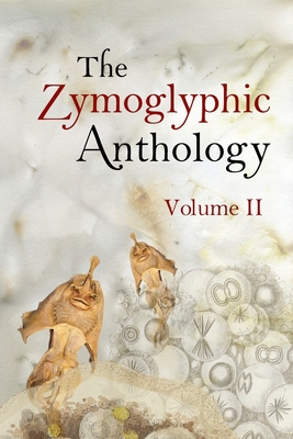 The Zymoglyphic Anthology Volume II 1733229698 Book Cover
