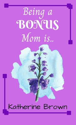 Being a BONUS Mom is ... 1736718304 Book Cover