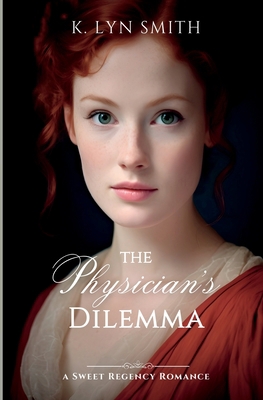 The Physician's Dilemma: A Sweet Regency Romance 1737657945 Book Cover