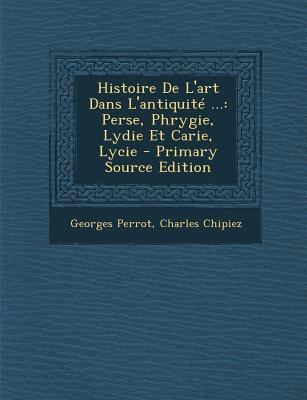 Histoire De L'art Dans L'antiquité ...: Perse, ... [French] 1293699098 Book Cover