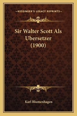 Sir Walter Scott Als Ubersetzer (1900) [German] 1165585324 Book Cover